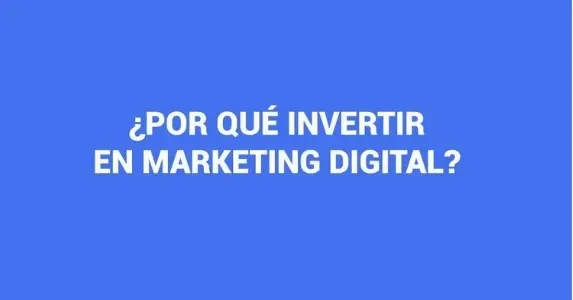 Texto: ¿Por qué invertir en Marketing Digital?